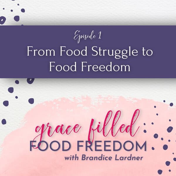 Grace Filled Food Freedom podcast episode 1