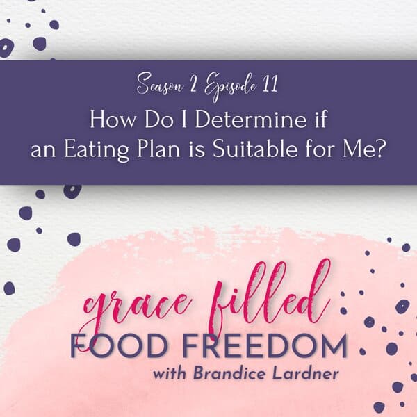 Grace Filled Food Freedom podcast suitable eating plan